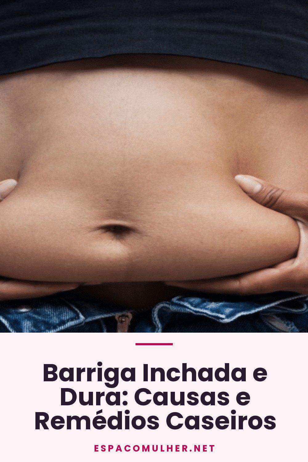 Barriga Inchada e Dura: Causas e Remédios Caseiros