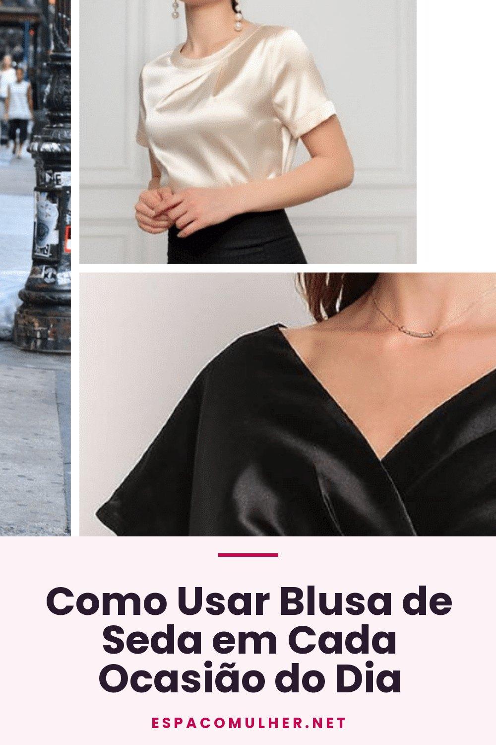 Como Usar Blusa de Seda em Cada Ocasião do Dia