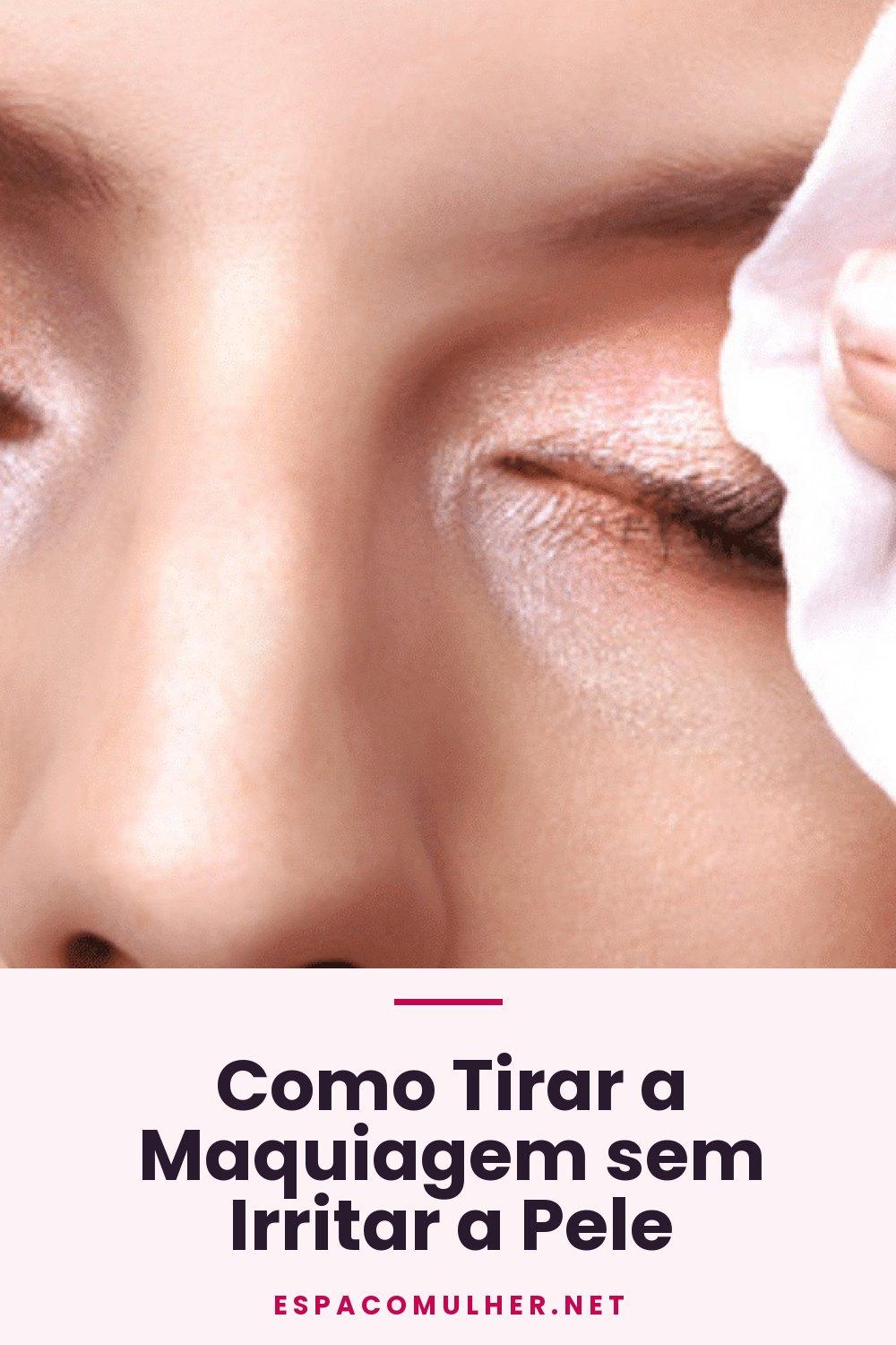 Como Tirar a Maquiagem sem Irritar a Pele