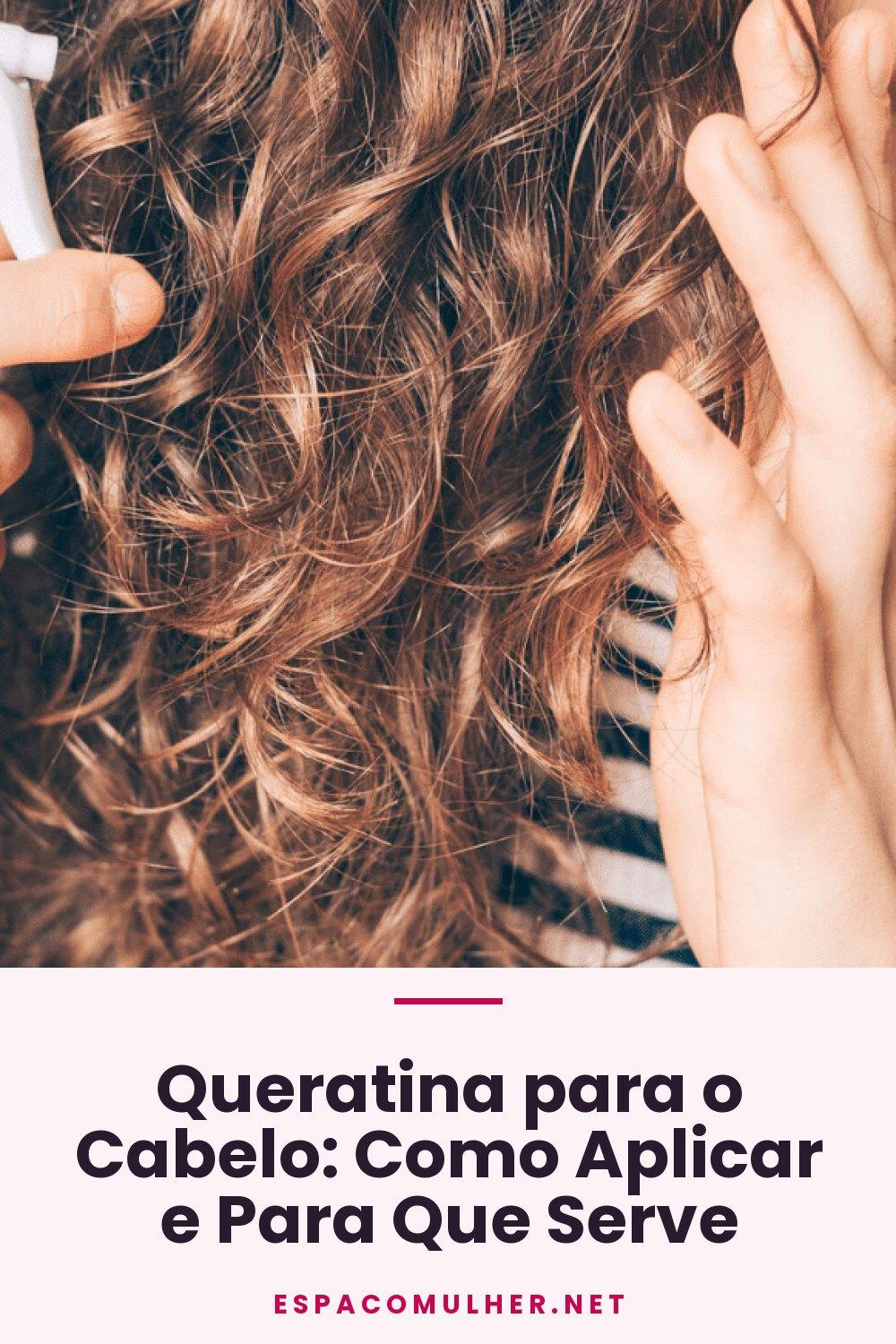 Queratina para o Cabelo: Como Aplicar e Para Que Serve