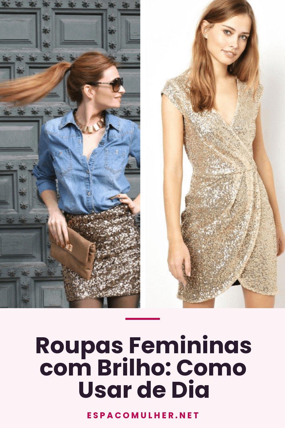 Roupas Femininas com Brilho: Como Usar de Dia